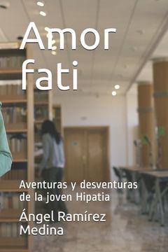portada Amor fati: Aventuras y desventuras de la joven Hipatia