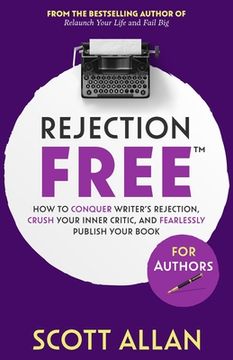portada Rejection Free For Authors: How to Conquer Writer's Rejection, Crush Your Inner Critic, and Fearlessly Publish Your Book: How to Conquer Writer's (in English)