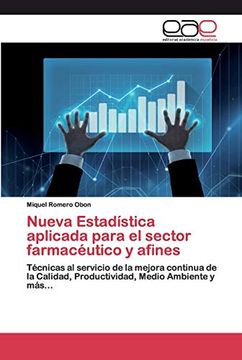 portada Nueva Estadística Aplicada Para el Sector Farmacéutico y Afines: Técnicas al Servicio de la Mejora Continua de la Calidad, Productividad, Medio Ambiente y Más.