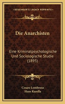 portada Die Anarchisten: Eine Kriminalpsychologische Und Sociologische Studie (1895) (en Alemán)