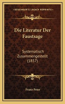 portada Die Literatur Der Faustsage: Systematisch Zusammengestellt (1857) (en Alemán)