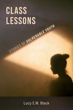 portada Class Lessons:: Stories of Vulnerable Youth (en Inglés)