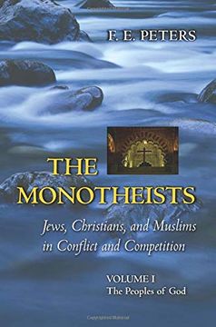 portada The Monotheists: Jews, Christians, and Muslims in Conflict and Competition, Volume i: The Peoples of god (Princeton Paperbacks) (en Inglés)