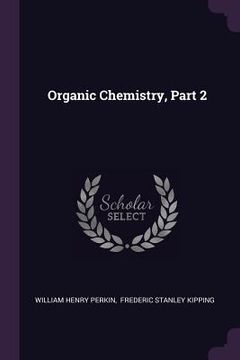 portada Organic Chemistry, Part 2 (en Inglés)