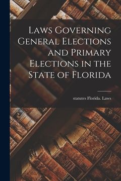 portada Laws Governing General Elections and Primary Elections in the State of Florida (en Inglés)