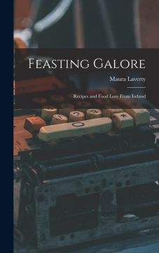 portada Feasting Galore: Recipes and Food Lore From Ireland (en Inglés)