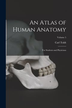 portada An Atlas of Human Anatomy: For Students and Physicians; Volume 5 (en Inglés)