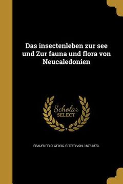 portada Das insectenleben zur see und Zur fauna und flora von Neucaledonien (en Alemán)