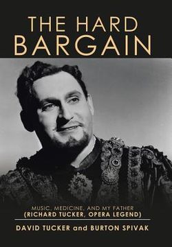 portada The Hard Bargain: Music, Medicine, and My Father (Richard Tucker, Opera Legend) (in English)