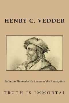 portada Balthasar Hubmaier the Leader of the Anabaptists (in English)