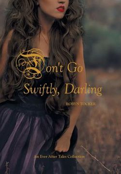 portada Don't Go Swiftly, Darling: An Ever After Tales Collection (en Inglés)