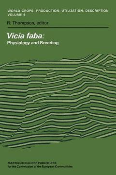 portada Vicia Faba: Physiology and Breeding: Proceedings of a Seminar in the EEC Programme of Coordination of Research on the Improvement of the Production of (in English)