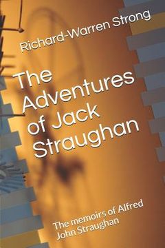 portada The Adventures of Jack Straughan: The Memoirs of Alfred John Straughan (en Inglés)