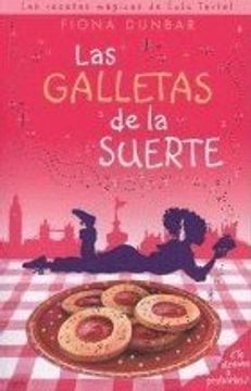 Libro Las galletas de la suerte: las recetas mágicas de Lulú Tartel De  fiona dunbar - Buscalibre