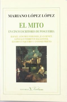 portada El mito en cinco escritores de posguerra (Ensayo) López López, Mariano