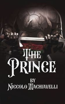 portada The Prince: A "Practical" guide to Rule A Kingdom (en Inglés)