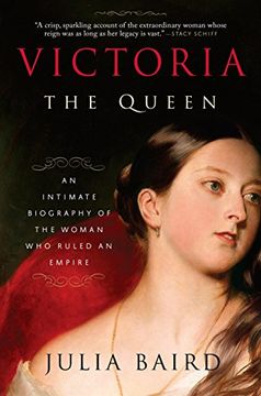 portada Victoria: The Queen: An Intimate Biography of the Woman who Ruled an Empire (en Inglés)