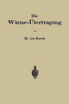 portada Die Wärme-Übertragung: Auf Grund der Neuesten Versuche für den Praktischen Gebrauch Zusammengestellt (in German)