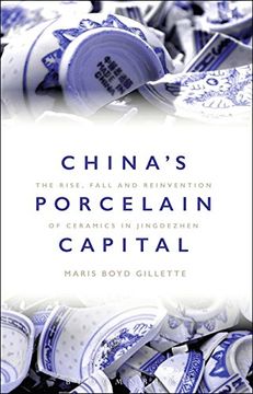 portada China's Porcelain Capital: The Rise, Fall and Reinvention of Ceramics in Jingdezhen (en Inglés)