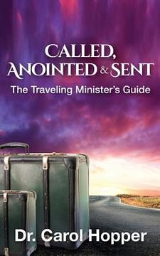 portada Called, Anointed and Sent: The Traveling Minister's Guide (in English)