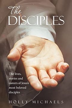 portada The Disciples: The Lives, Stories and Careers of Jesus's Most Beloved Disciples (en Inglés)