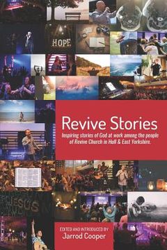 portada Revive Stories: Inspiring Stories of God at Work Among the People of Revive Church in Hull & East Yorkshire (in English)