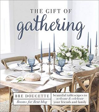 portada The Gift of Gathering: Beautiful Tablescapes to Welcome and Celebrate Your Friends and Family (in English)