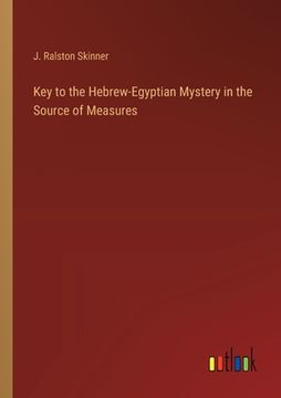 portada Key to the Hebrew-Egyptian Mystery in the Source of Measures (en Inglés)