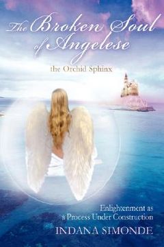portada the broken soul of angelese the orchid sphinx: enlightenment as a process under construction (in English)