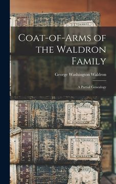 portada Coat-of-arms of the Waldron Family: a Partial Genealogy (en Inglés)