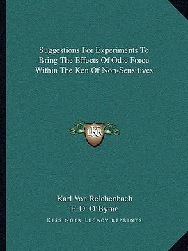 portada suggestions for experiments to bring the effects of odic force within the ken of non-sensitives (en Inglés)