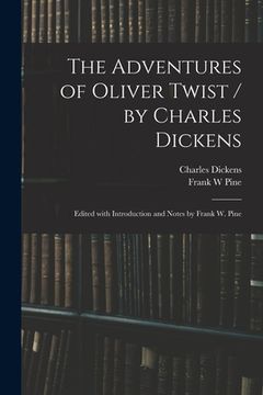 portada The Adventures of Oliver Twist / by Charles Dickens; Edited With Introduction and Notes by Frank W. Pine (in English)
