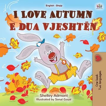 portada I Love Autumn (English Albanian Bilingual Book for Kids)