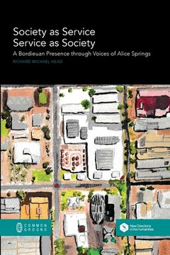 portada Society as Service/Service as Society: A Bordieuan Presence through Voices of Alice Springs (in English)