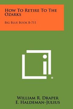 portada how to retire to the ozarks: big blue book b-711 (in English)