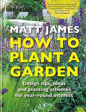 portada Rhs how to Plant a Garden: Design Tricks, Ideas and Planting Schemes for Year-Round Interest (en Inglés)