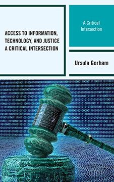 portada Access to Information, Technology, and Justice: A Critical Intersection (Beta Phi Mu Scholars Series)