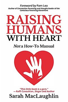 portada Raising Humans With Heart: Not a how to Manual (en Inglés)