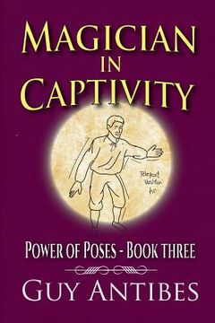 portada Magician In Captivity: Power of Poses - Book Three (in English)