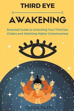 portada Third Eye Awakening: Essential Guide to Unlocking Your Third Eye Chakra and Attaining Higher Consciousness (en Inglés)