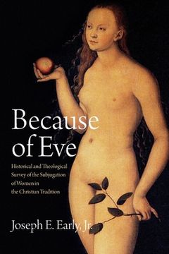 portada Because of Eve: Historical and Theological Survey of the Subjugation of Women in the Christian Tradition (en Inglés)