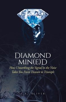 portada Diamond Min(e)d: How Unearthing the Signal in the Noise Takes You From Treasure to Triumph (en Inglés)