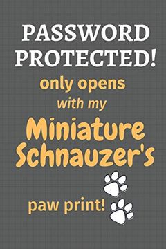 portada Password Protected! Only Opens With my Miniature Schnauzer's paw Print! For Miniature Schnauzer dog Fans 