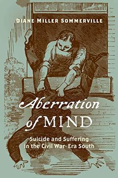 portada Aberration of Mind: Suicide and Suffering in the Civil War–Era South 