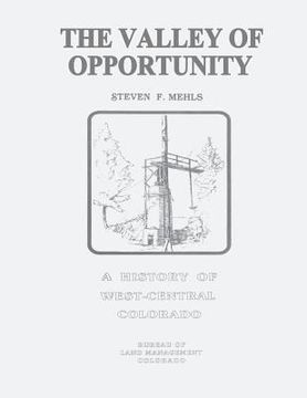 portada The Valley of Opportunity: A History of West-Central Colorado (en Inglés)