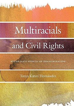 portada Multiracials and Civil Rights: Mixed-Race Stories of Discrimination (in English)