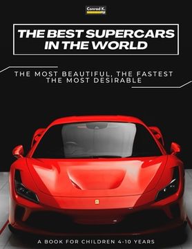 portada The Best Supercars in the World: a picture book for children about sports cars, the fastest cars in the world, book for boys 4-10 years old (en Inglés)