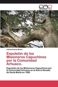 portada Expulsión de los Misioneros Capuchinos por la Comunidad Arhuaco.  Expulsión de los Misioneros Capuchinos por la Comunidad Arhuaco en la Sierra Nevada de Santa Marta en 1982