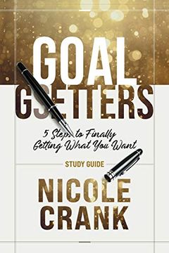 portada Goal Getters - Study Guide: 5 Steps to Finally Getting What you Want (en Inglés)