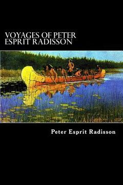 portada Voyages of Peter Esprit Radisson: An Account of his Travels and Experiences among the North American Indians from 1652 to 1684
